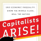"Capitalists Arise!" is the third book by Peter Georgescu.