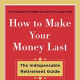 "How to Make Your Money Last" is the latest book by Author Jane Bryant Quinn.