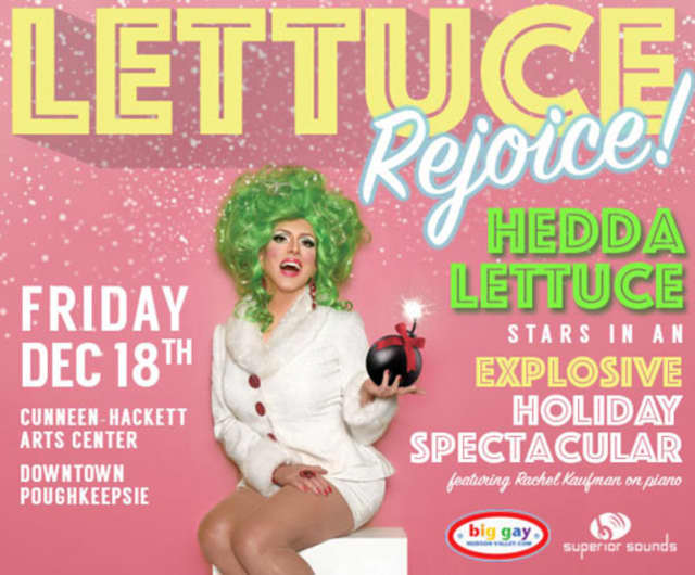 Hedda Lettuce returns to Poughkeepsie for a one-night-only performance of “Lettuce Rejoice” holiday spectacular Friday. 
